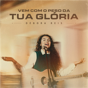 Vem com o Peso da Tua Glória (Ao Vivo)