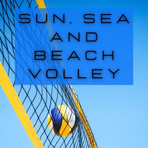 Sun, Sea and Beach Volley