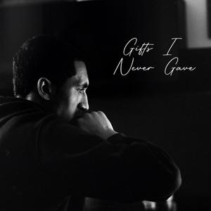 Gifts I Never Gave (Explicit)