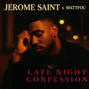 LATE NIGHT CONFESSION (feat. Jerome Saint)