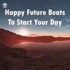 Happy Future Beats To Start Your Day