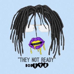 They Not Ready (Explicit)