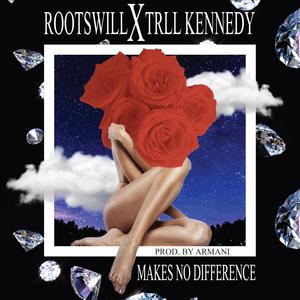 Makes No Difference (feat. Trll Kennedy)