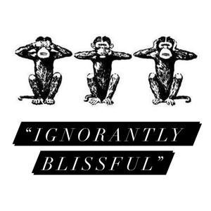 Ignorantly Blissful (Explicit)