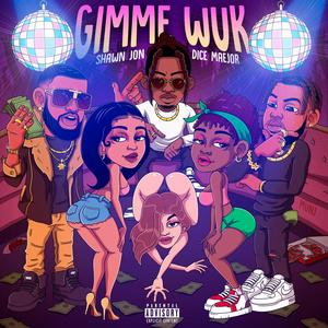 Gimme Wuk (feat. Dice Maejor) [Radio Edit]