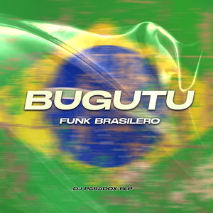 Bugutu (Funk Brasilero) [Explicit]