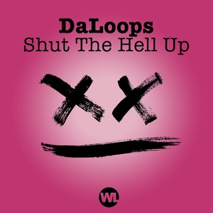 Daloops - Shut the Hell Up (Extended Mix)