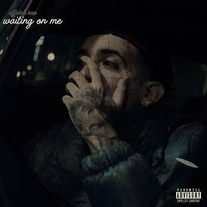 Waiting On Me (Explicit)