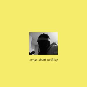 songs about nothing (Explicit)