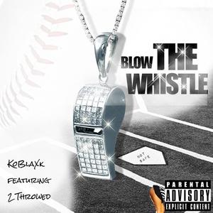 Blow The Whistle (feat. 2 Throwed) [Explicit]