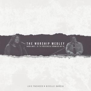 The Worship Medley: Nada Más / Si tu Presencia Conmigo no va (feat. Giselle Garcia)