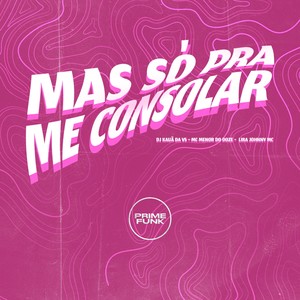 Mas Só Pra Me Consolar (Explicit)