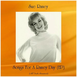 Songs for a Raney Day (Ep) [All Tracks Remastered]