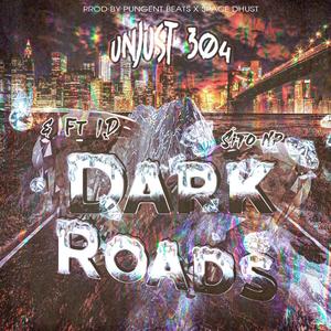 Dark Roads (feat. Unjust 304, I.D & Sito Np) [Explicit]