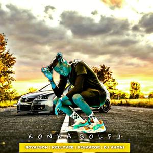 KonkaGolf7(feat. Kellyvee , X1Savage , Dj Vhoni)