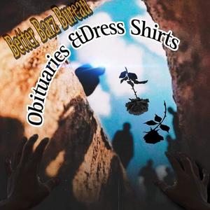 Obituaries &Dress Shirts (Explicit)