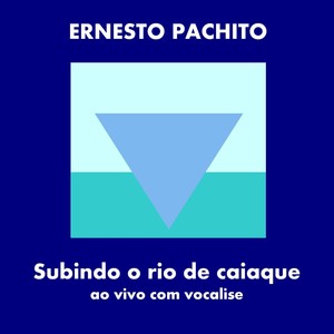 Subindo o Rio de Caiaque - Ao Vivo Com Vocalise