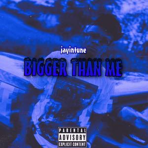 Bigger Than Me (Explicit)