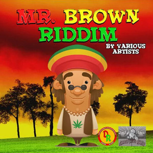 Mr. Brown Riddim (Explicit)