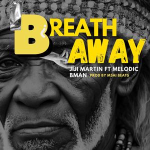 Breath Away (feat. Melodic Bman)