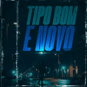 Tipo Bom e Novo (Explicit)