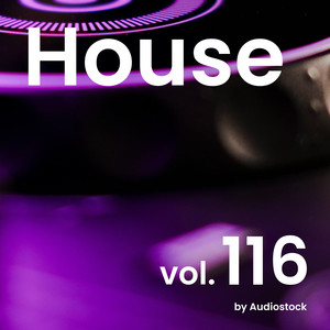 House, Vol. 116 -Instrumental BGM- by Audiostock