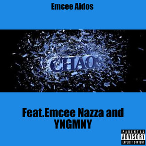 Chaos (feat. Emcee Nazza & YNGMNY) (Explicit)