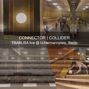 Connector / Collider – Live @ U-Hermannplatz, Berlin (Live)