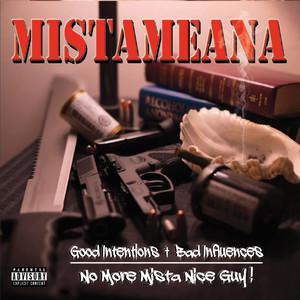 Good Intentions, Bad Influences: No More Mista Nice Guy! (Explicit)