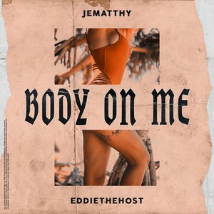 Body On Me(feat. Eddiethehost)