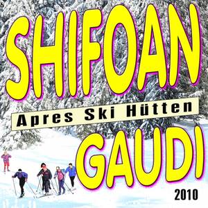 Schifoan - Après Ski Hütten Gaudi 2010