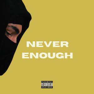 Never Enough (Explicit)