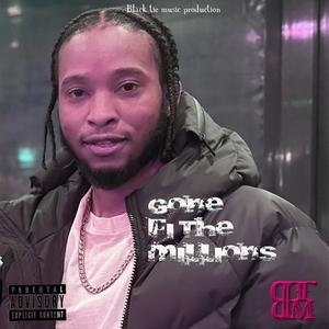 Gone fi the millions