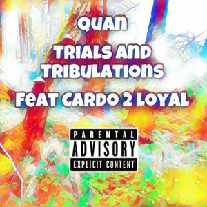 Trials n Tribulations (quan-Cardo 2 loyal) (Explicit)