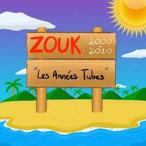 ZOUK "2000 - 2010" (Les Années Tubes)