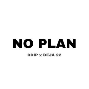 no plan (feat. deja 22) [Explicit]