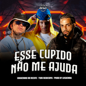 ESSE CUPIDO NÃO ME AJUDA (Explicit)