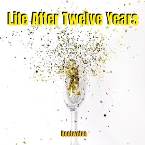 Life After Twelve Years (Explicit)