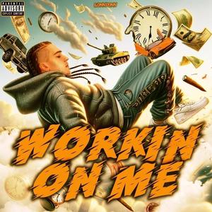 WORKIN ON ME (Explicit)