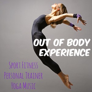 Out of Body Experience - Sport Fitness Personal Trainer Yoga Music, Reggaeton Deep House Motivational Sounds