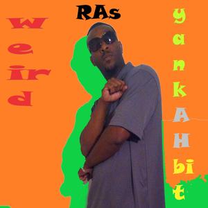 WEIRD RAs YANKA***** Pt. 1.5 (Explicit)