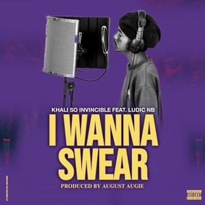 I Wanna Swear (feat. Ludic NB)