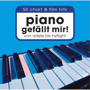 Piano gefällt mir! 50 Chart & Film Hits von Adele bis Twilight