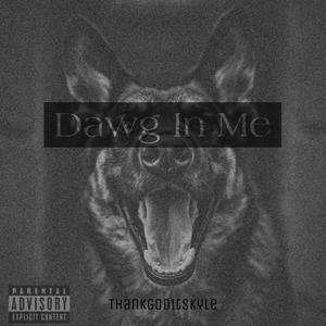 Dawg In Me (Explicit)