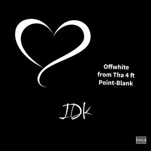 IDK (feat. Point-Blank) [Explicit]