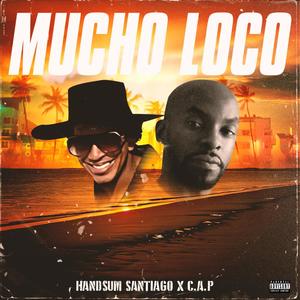 Mucho Loco (feat. C.A.P)