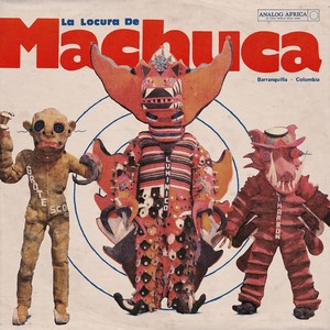 La Locura de Machuca 1975-1980 (Analog Africa No. 30)