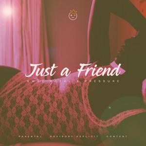 JUST A FRIEND(feat. Pressure_sa)