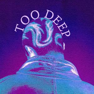 Too Deep (Explicit)