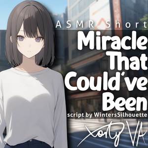 Miracle That Could've Been (ASMR Short)